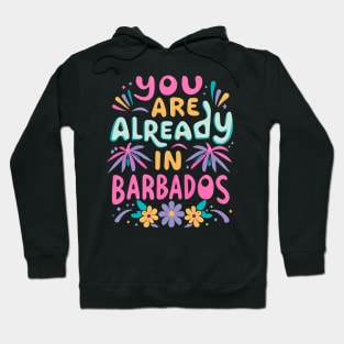 You are already in Barbados! Hoodie